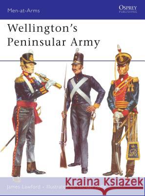 Wellington's Peninsular Army James Philip Lawford James Lawford Michael Roffe 9780850451450