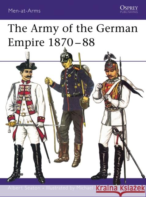 The Army of the German Empire 1870-88 Seaton, Albert 9780850451504