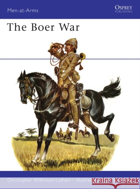 The Boer War Christopher Wilkinson-Latham Wilkinson-Latham                         Michael Roffe 9780850452570