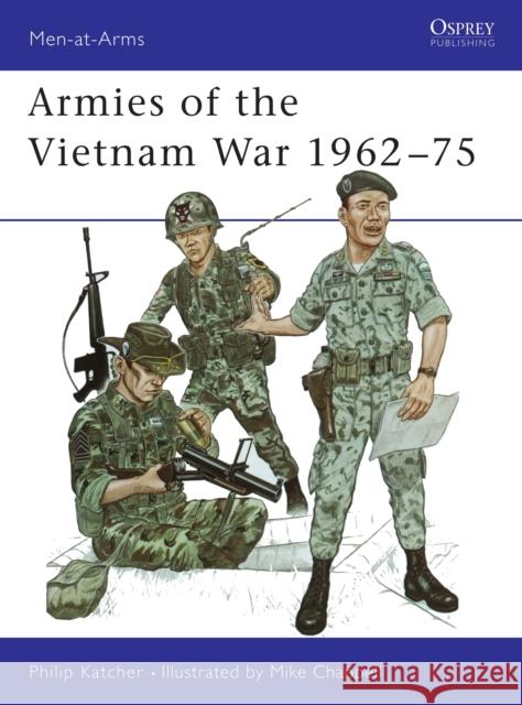 Armies of the Vietnam War, 1962-75 Philip Katcher Mike Chappell 9780850453607 OSPREY PUBLISHING