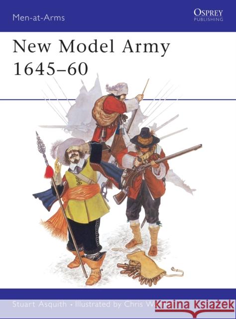 New Model Army 1645-60 Asquith, Stuart 9780850453850