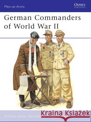 German Commanders of World War II Anthony Kemp Angus McBride 9780850454338