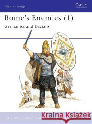 Rome's Enemies (1): Germanics and Dacians Wilcox, Peter 9780850454734