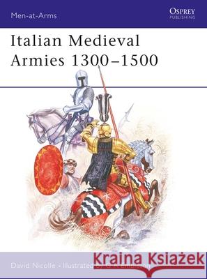 Italian Medieval Armies 1300-1500 Nicolle, David 9780850454772