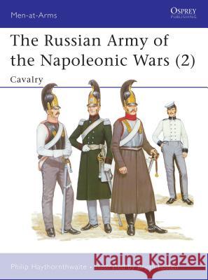 The Russian Army of the Napoleonic Wars Philip Haythornthwaite 9780850457469