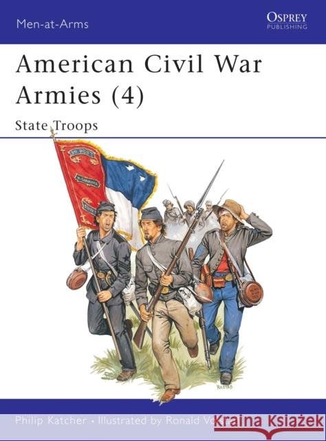 American Civil War Armies (4): State Troops Katcher, Philip 9780850457476 Osprey Publishing (UK)