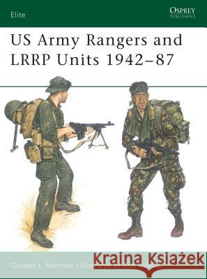 US Army Rangers & LRRP Units 1942-87 Rottman, Gordon L. 9780850457957 Osprey Publishing (UK)