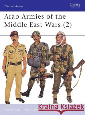 Arab Armies of the Middle East Wars Samuel M. Katz   9780850458008