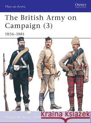 The British Army on Campaign, 1816-1902 Michael Barthorp 9780850458350 Osprey Publishing Ltd