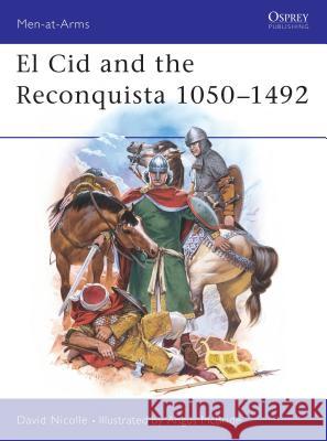 El Cid and the Reconquista 1050-1492 Nicolle, David 9780850458404