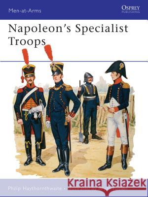 Napoleon's Specialist Troops Philip J Haythornthwaite 9780850458411