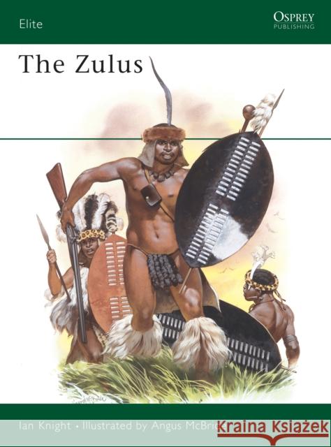 The Zulus Ian Knight Angus McBride Angus McBride 9780850458640