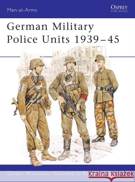 German Military Police Units 1939-45 Williamson, Gordon 9780850459029 Osprey Publishing (UK)