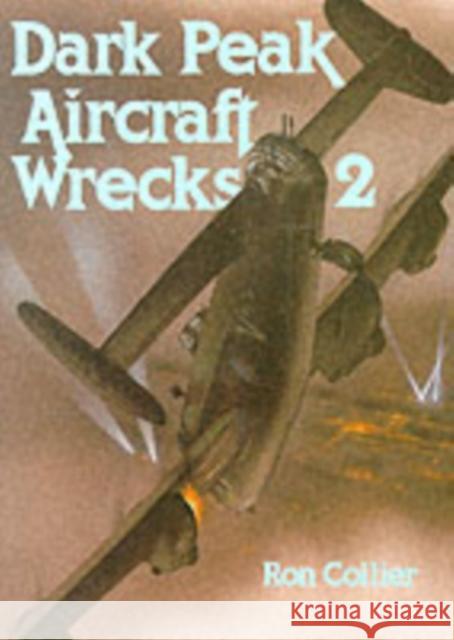Dark Peak Aircraft Wrecks 2 Ron Collier 9780850523362