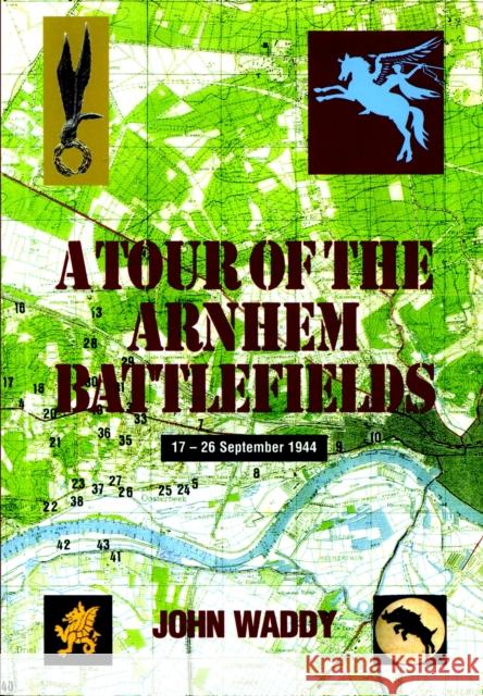 Tour of the Arnhem Battlefields John Waddy 9780850525717 Pen & Sword Books Ltd