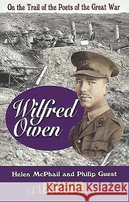 Wilfred Owen: On the Trail of the Poets of the Great War Guest, Philip 9780850526141