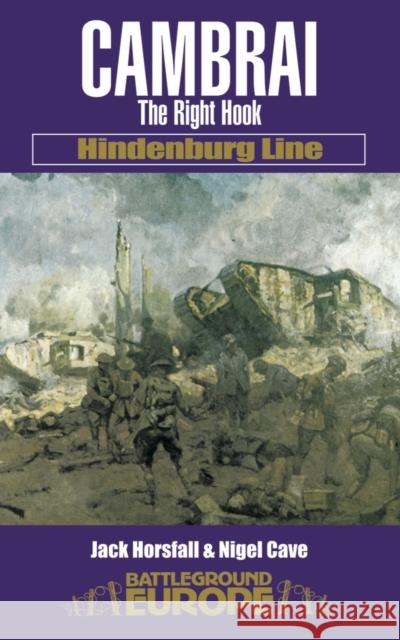 Cambrai: The Right Hook: Hindenburg Line Cave, Nigel 9780850526325