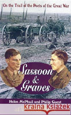 Graves and Sassoon: On the Trail of the Poets of the Great War Helen McPhail Philip Guest 9780850528381 Leo Cooper