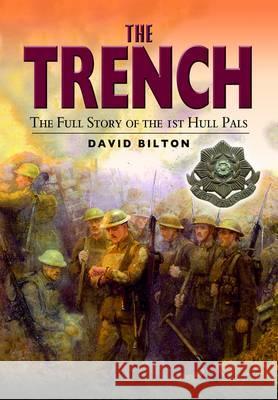 The Trench: The True Story of the Hull Pals David J Bilton 9780850528626