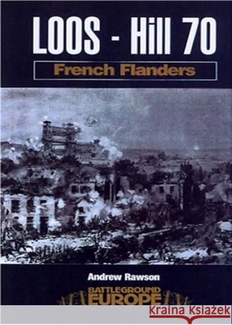 Loos - Hill 70: French Flanders Andrew Rawson 9780850529043 0