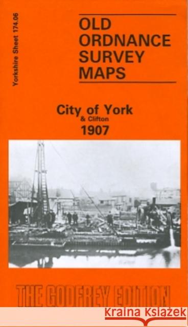 City of York and Clifton 1907: Yorkshire Sheet 174.06 Alan Godfrey 9780850541441 Alan Godfrey Maps