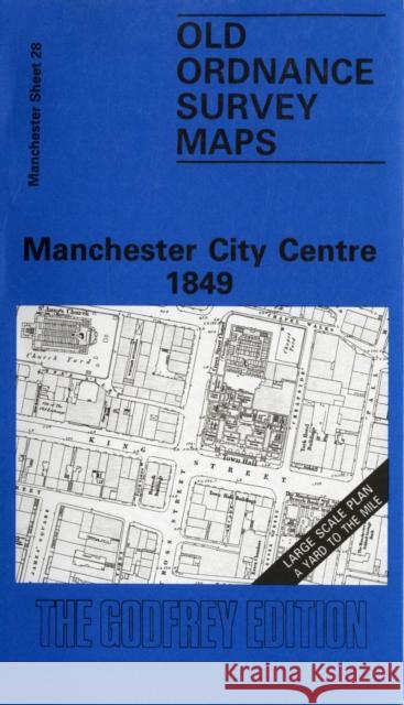 Manchester City Centre 1849: Manchester Sheet 28 Nick Burton 9780850542097 Alan Godfrey Maps