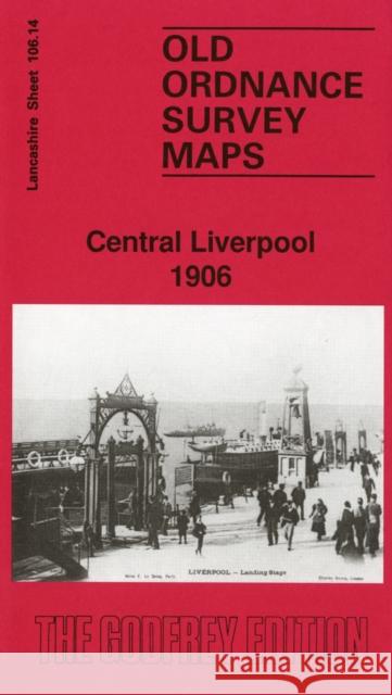 Central Liverpool 1906: Lancashire Sheet 106.14 Kay Parrott 9780850542264 Alan Godfrey Maps