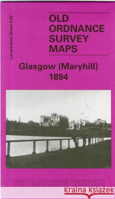 Maryhill 1894: Lanarkshire Sheet 6.02 Gilbert Bell 9780850546408 Alan Godfrey Maps