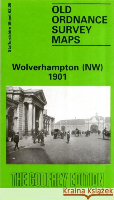 Wolverhampton (North West) 1901: Staffordshire Sheet 62.06 John Boynton 9780850547047 Alan Godfrey Maps