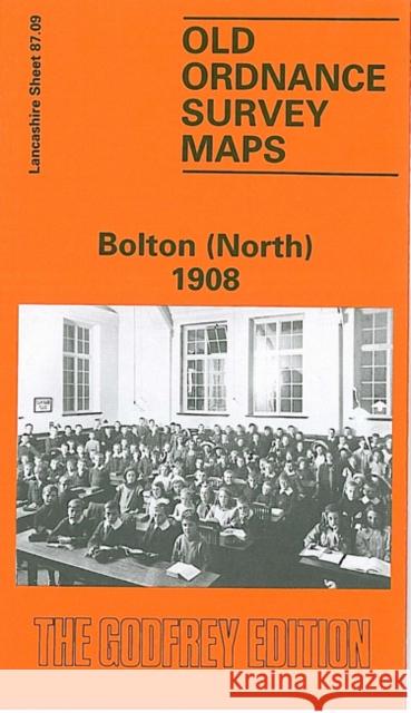 Bolton (North) 1908: Lancashire Sheet 87.09 Nick Burton 9780850547405 Alan Godfrey Maps