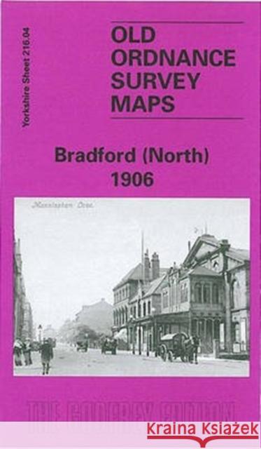 Bradford (North) 1906: Yorkshire Sheet 216.04 G. C. Dickinson 9780850548433 Alan Godfrey Maps