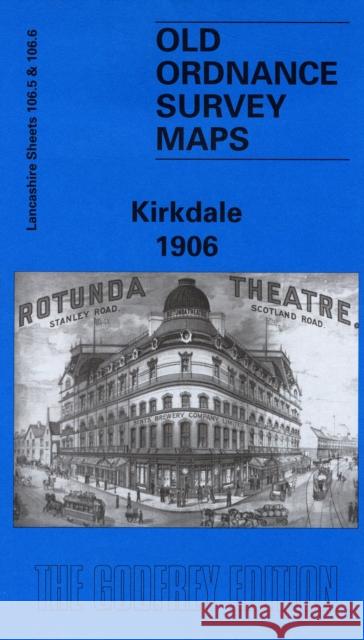 Kirkdale 1906: Lancashire Sheet 106.06 Naomi Evetts 9780850548709 Alan Godfrey Maps