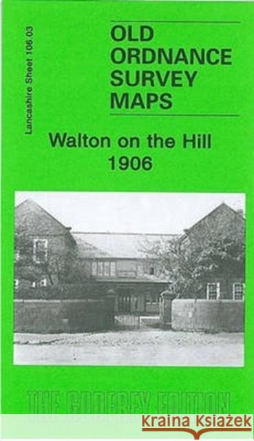 Walton on the Hill 1906: Lancashire Sheet 106.03 Kay Parrott 9780850549355 Alan Godfrey Maps