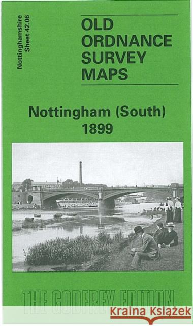 Nottingham (South) 1899: Nottinghamshire Sheet 42.06 Alan Godfrey 9780850549485 Alan Godfrey Maps