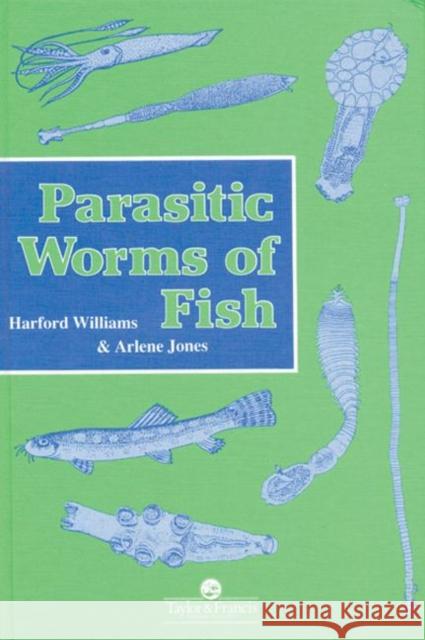 Parasitic Worms of Fish Williams, Hartford 9780850664256 CRC