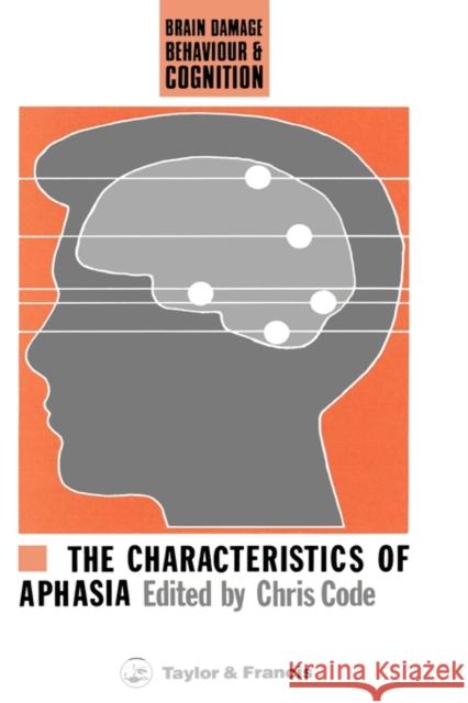 The Characteristics of Aphasia Code, Chris 9780850664706 CRC Press