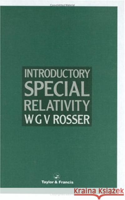 Introductory Special Relativity W. G. V. Rosser Rosser G. V. Rosser 9780850668384 CRC Press