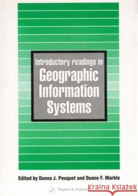 Introductory Readings In Geographic Information Systems D. J. Peuquet D. F. Marble Peuquet J. Peuquet 9780850668575 CRC Press