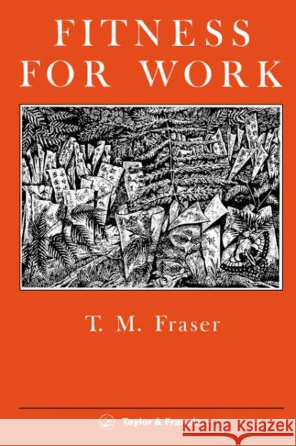 Fitness For Work: The Role Of Physical Demands Analysis And Physical Capacity Assessment Fraser, T. M. 9780850668582 Taylor & Francis