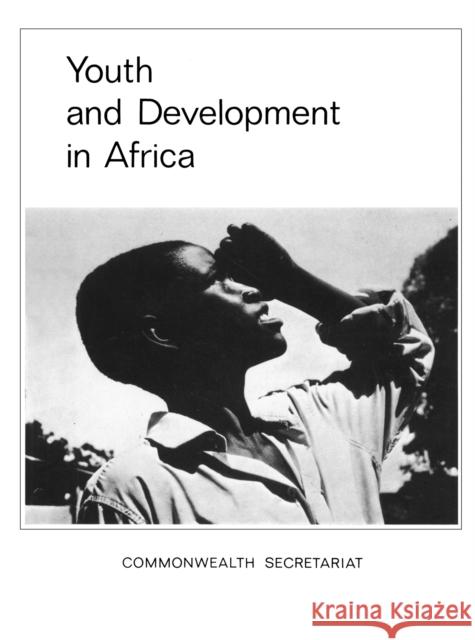 Youth and Development in Africa: Report of the Commonwealth Africa Regional Youth Seminar, Nairobi, November, 1969 Commonwealth Secretariat 9780850920239 Commonwealth Secretariat