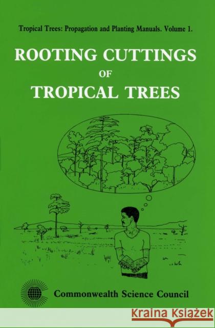 Rooting Cuttings of Tropical Trees K A Longman, R H F Wilson 9780850923940 Commonwealth Secretariat