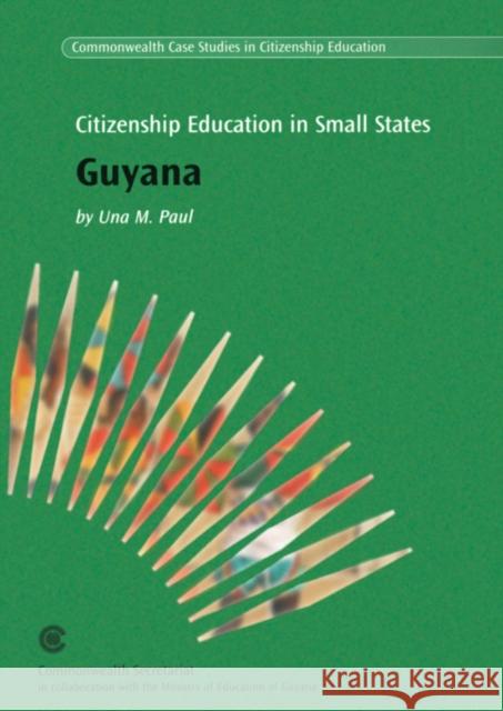 Citizenship Education in Small States: Guyana Una M. Paul 9780850927313 Commonwealth Secretariat