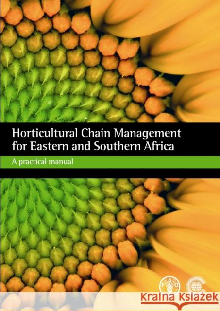 Horticultural Chain Management for Eastern and Southern Africa: A Practical Manual Ameliat Lombard (University of Pretoria, South Africa), Dharini Sivakumar (University of Pretoria, South Africa), Hester 9780850928594