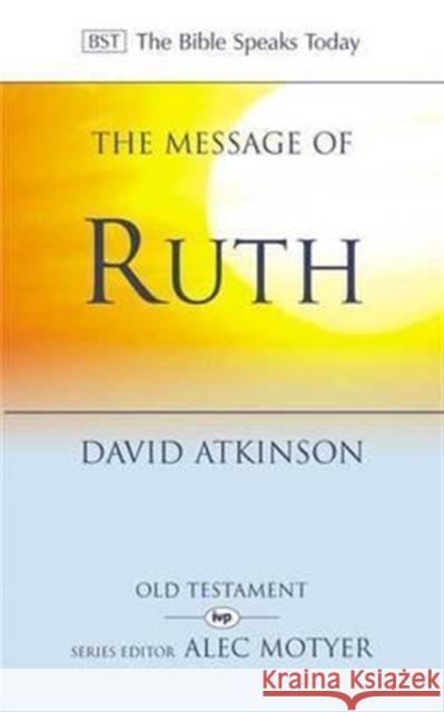 The Message of Ruth : Wings of Refuge D Atkinson 9780851107400