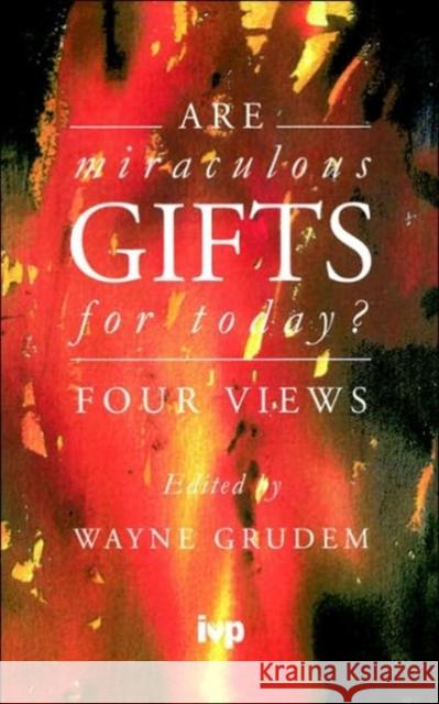 Are Miraculous Gifts for Today?: Four Views Grudem, Wayne 9780851111797