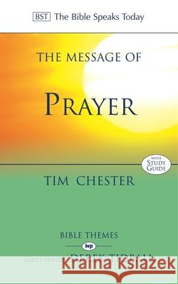 The Message of Prayer: Approaching The Throne Of Grace Tim (Visiting Lecturer In Christian Community Devel Chester 9780851114064 Inter-Varsity Press