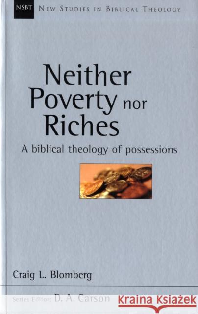 Neither Poverty Nor Riches: Biblical Theology Of Possessions Craig L Blomberg 9780851115160