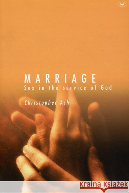 Marriage: Sex in the Service of God Ash, Christopher 9780851119946 INTER-VARSITY PRESS