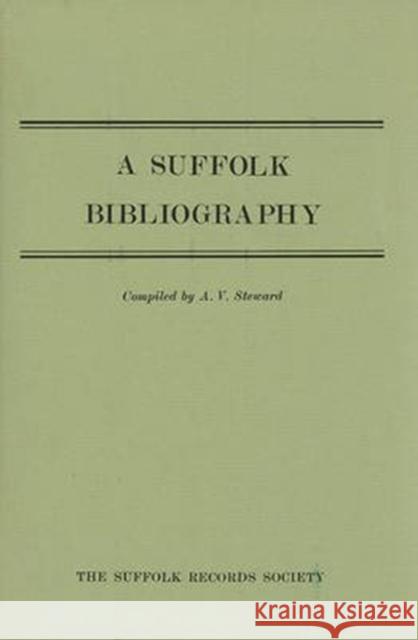 A Suffolk Bibliography Steward, A. V. 9780851151151