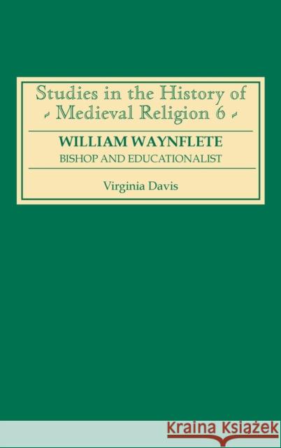 William Waynflete: Bishop and Educationalist Davis, Virginia 9780851153490